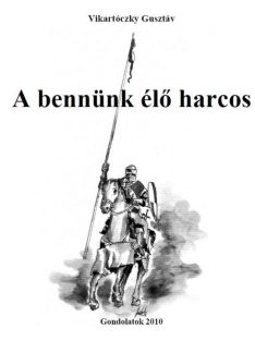 A bennünk élő harcos