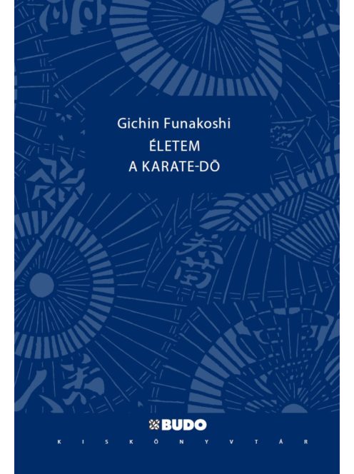 Életem a karate-do – Gichin Funakoshi