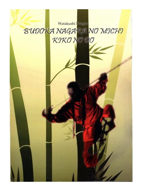 Küzdősport SZÓTÁR : Watakushi Ningen: Budoka Nagara no Michi Kiko no Do
